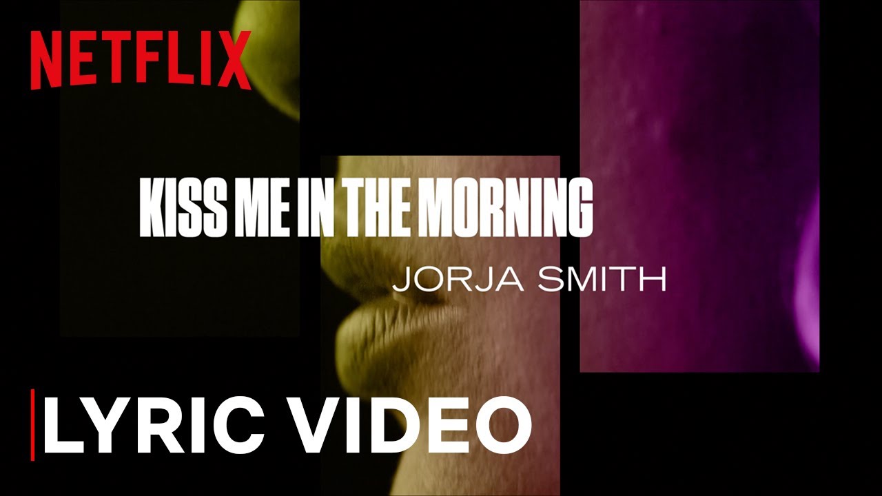 , The Eddy x Jorja Smith – Kiss Me In The Morning (lyrics) | Netflix
