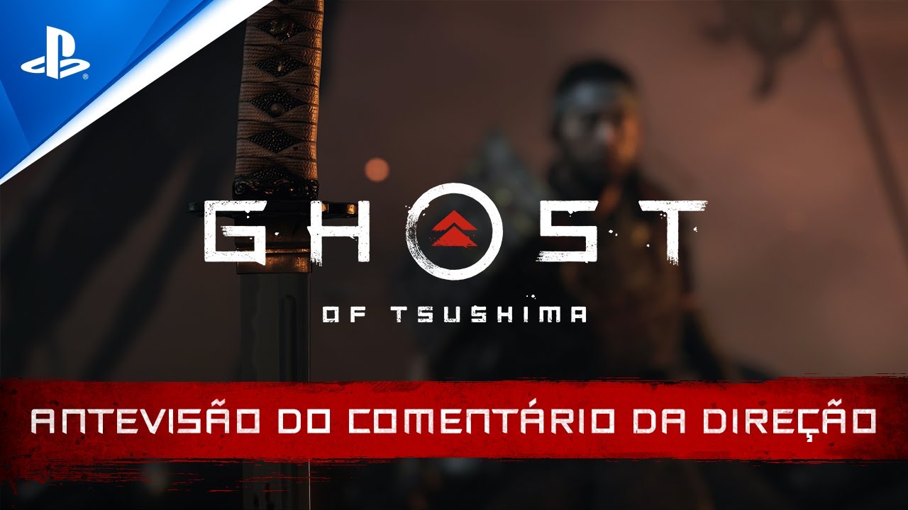 Ghost of Tsushima — Antevisão do comentário da direção | PS4