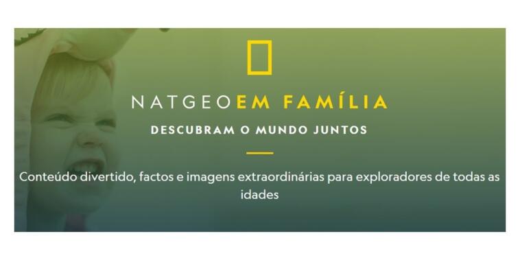 MI&Uacute;DOS EM CASA?J&Aacute; PODE LEV&Aacute;-LOS A EXPLORAR O PLANETA COM O &ldquo;NATGEO EM FAM&Iacute;LIA&rdquo;