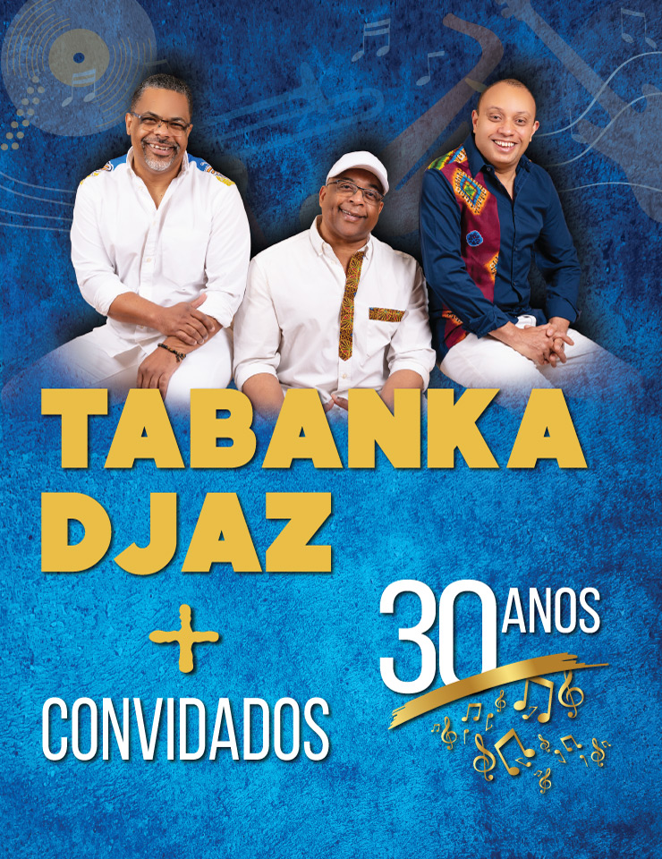 , TABANKA DJAZ & CONVIDADOS – 30 ANOS