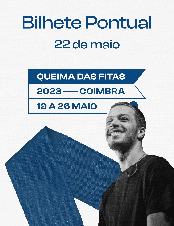 Queima das Fitas – 2023 | Bilhete Pontual | Dia 22