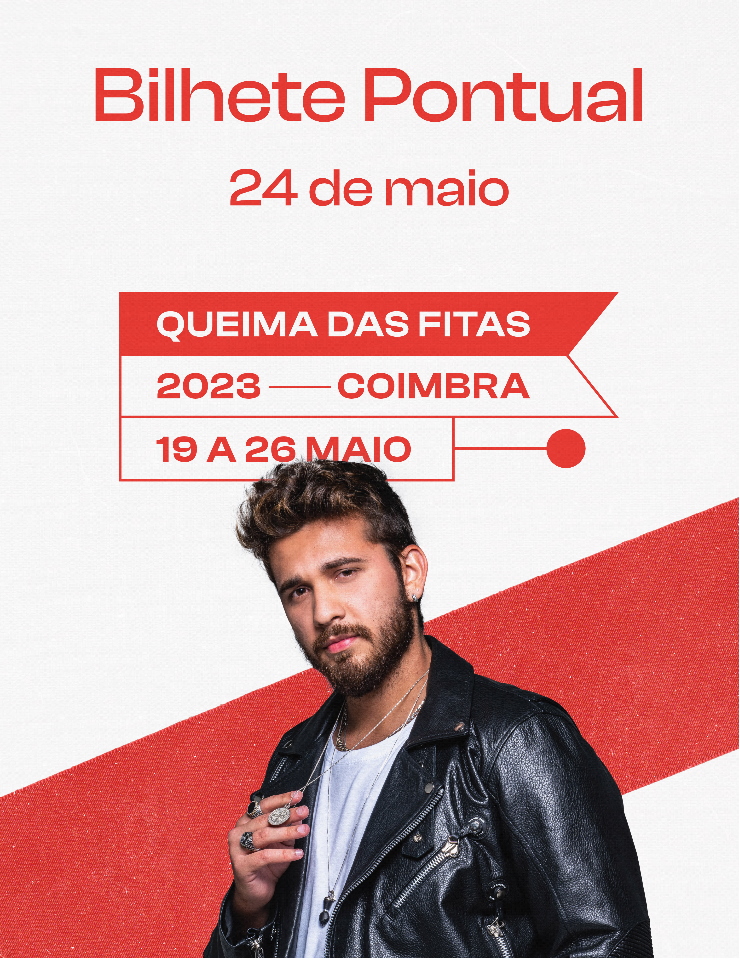 Queima das Fitas – 2023 | Bilhete Pontual | Dia 24