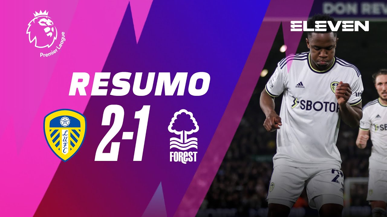 Resumo | Leeds 2-1 Nottingham Forest | Premier League 22/23