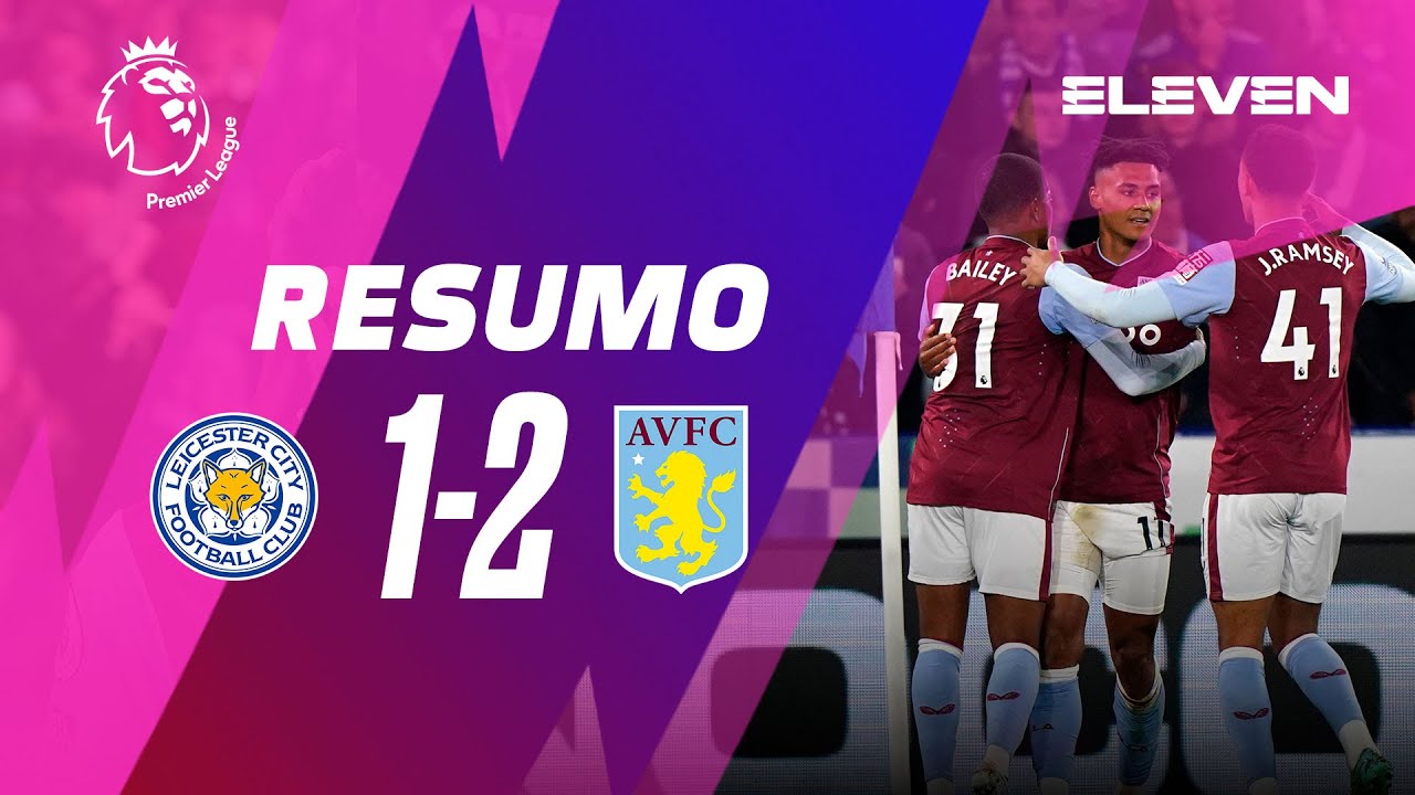Resumo | Leicester 1-2 Aston Villa | Premier League 22/23