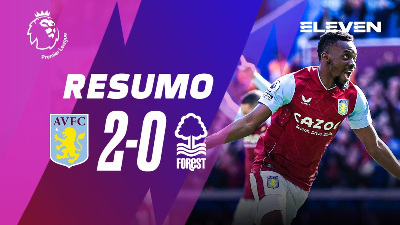 Resumo | Aston Villa 2-0 Nottingham Forest | Premier League 22/23