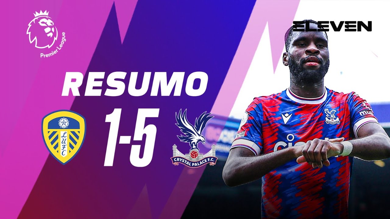 Resumo | Leeds 1-5 Crystal Palace | Premier League 22/23