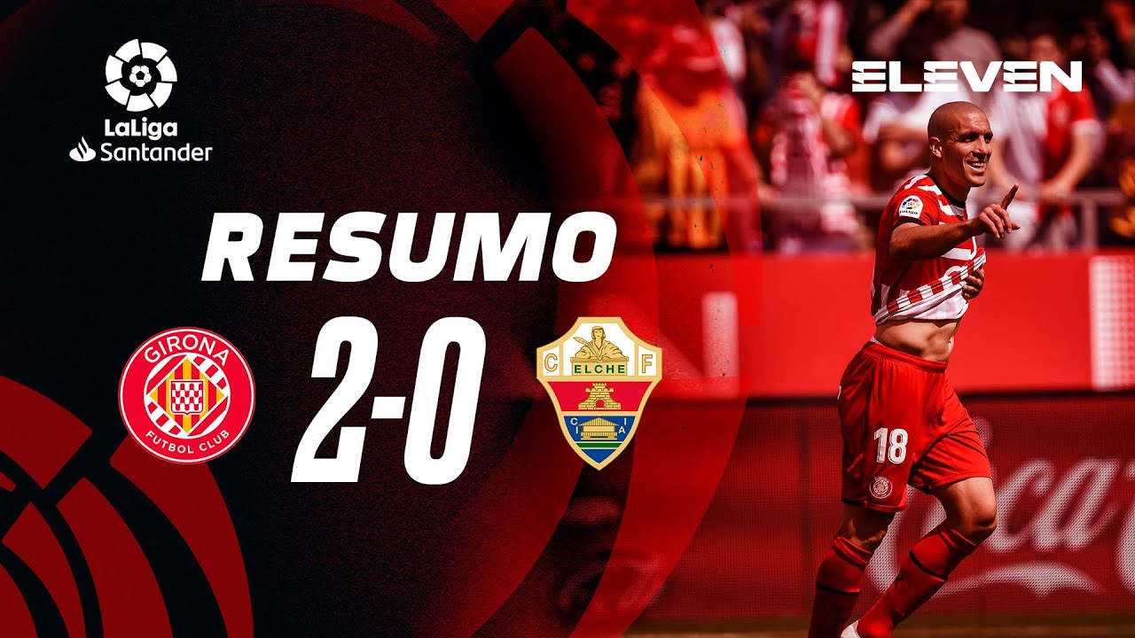 Resumo | Girona 2-0 Elche | LaLiga 22/23
