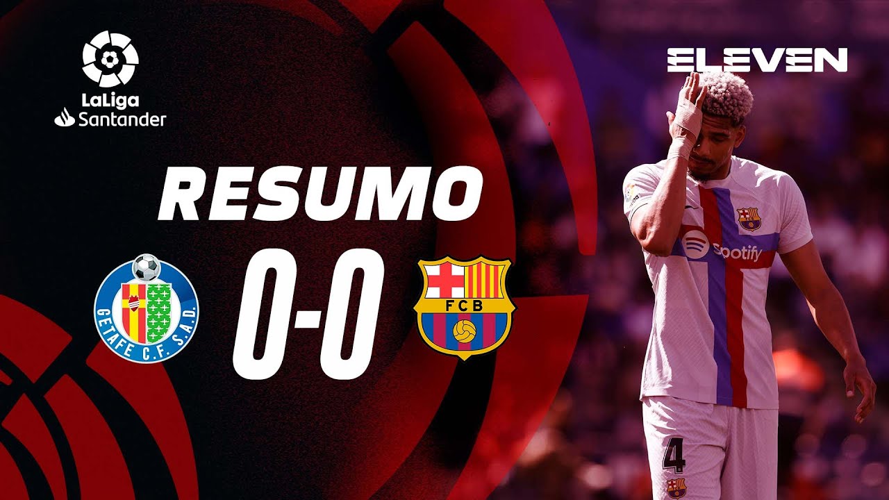 Resumo | Getafe 0-0 Barcelona | LaLiga 22/23