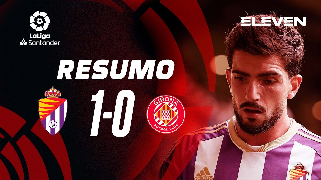 Resumo | Valladolid 1-0 Girona | LaLiga 22/23