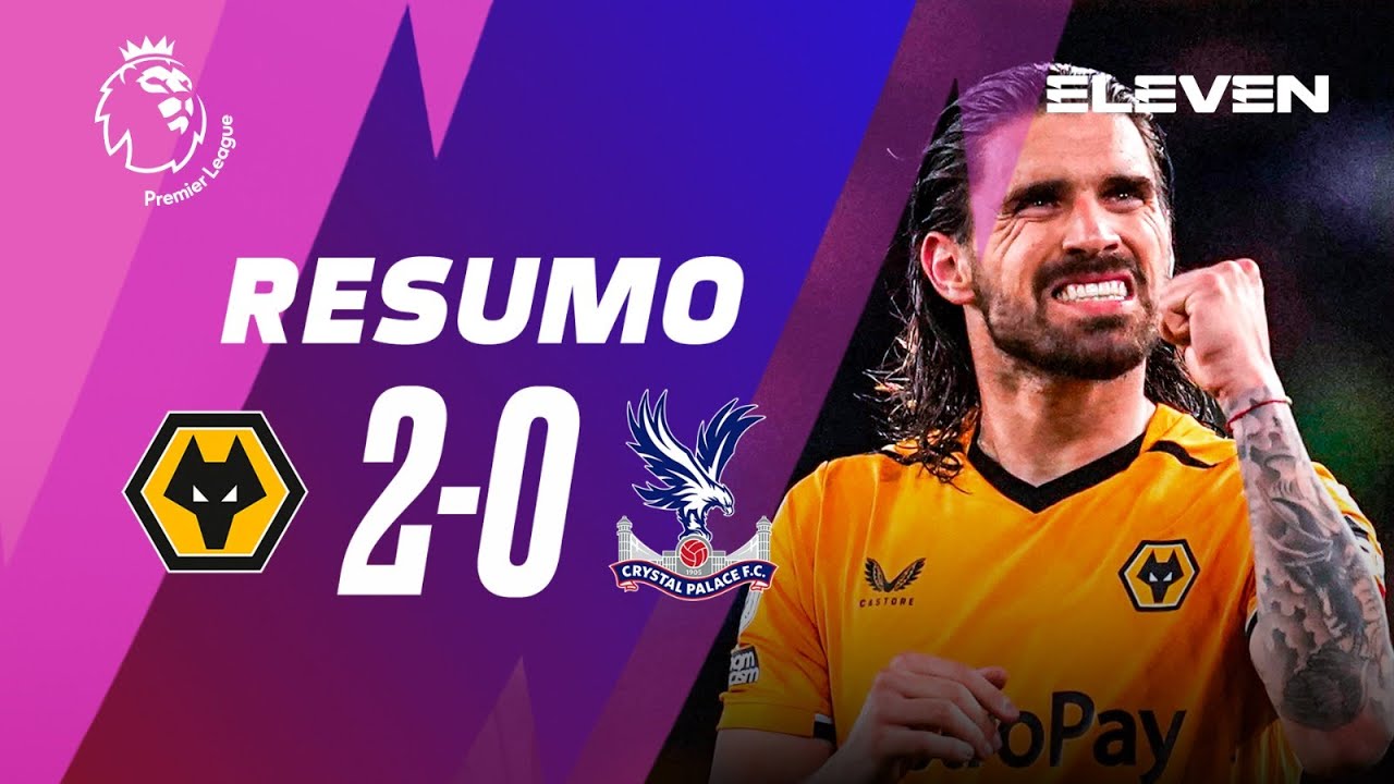 Resumo | Wolves 2-0 Crystal Palace | Premier League 22/23