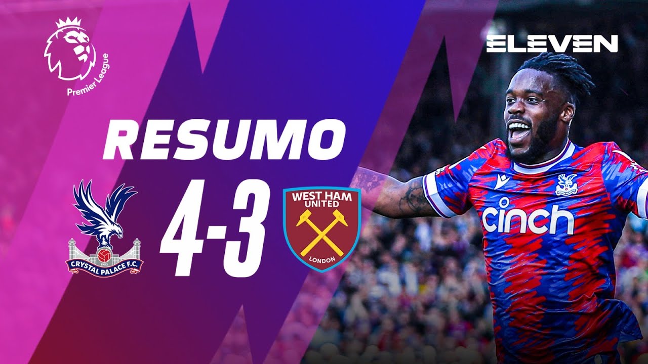 Resumo | Crystal Palace 4-3 West Ham | Premier League 22/23