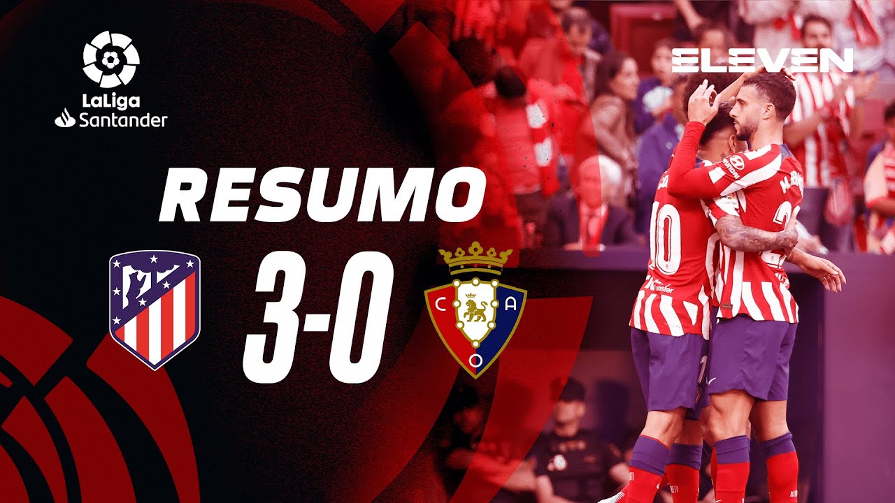 Resumo | Atl. Madrid 3-0 Osasuna | LaLiga 22/23