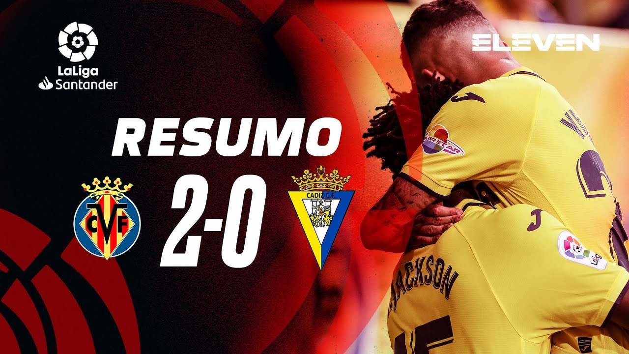 Resumo | Villarreal 2-0 C&aacute;diz | LaLiga 22/23
