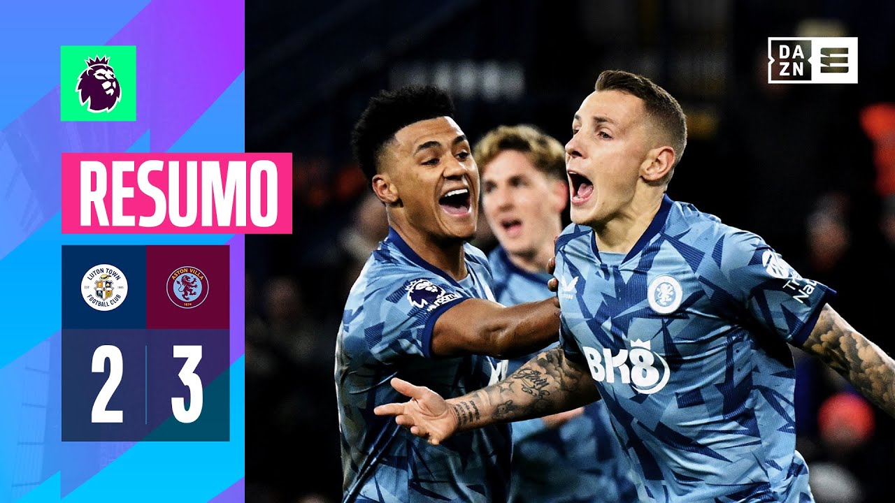 Resumo | Luton Town 2-3 Aston Villa | Premier League 23/24